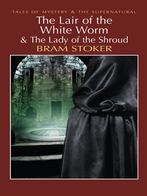 cover image of The Lair of the White Worm & the Lady of the Shroud